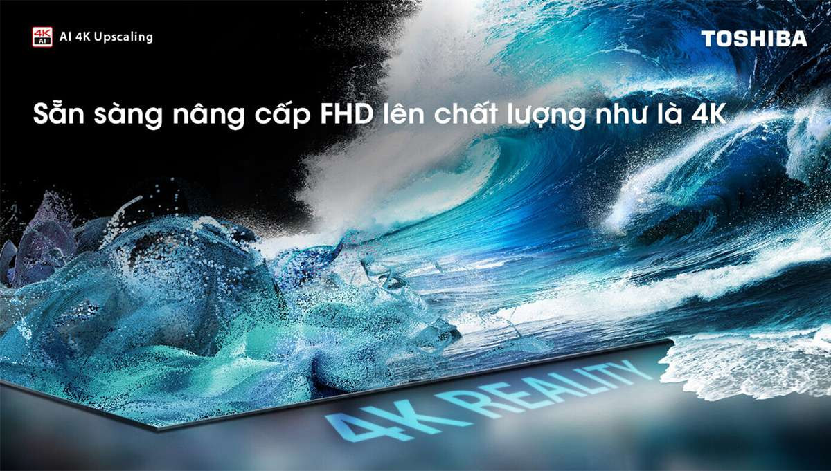 Tivi Toshiba 55 inch - Nâng cấp chất lượng ảnh lên chuẩn gần 4K với AI 4K Upscaling